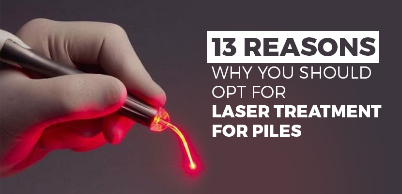 13 Reasons Why you Should opt for Laser Treatment for Piles Over Conventional Surgery